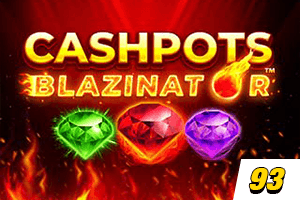 Cashpots Blazinator 93